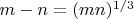 $m-n=(mn)^{1/3}$