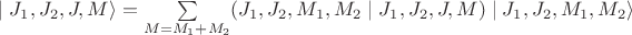 $\mid{J_1,J_2,J,M}\rangle=\sum\limits_{M=M_1+M_2}({J_1,J_2,M_1,M_2}\mid{J_1,J_2,J,M})\mid{J_1,J_2,M_1,M_2}\rangle$