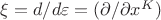 $\xi = d/d\varepsilon=(\partial/\partial x^K)$