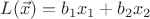 $L(\vec x)=b_1x_1+b_2x_2$