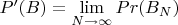 $P'(B)=\lim \limits_{N \to \infty} {Pr(B_N)}$