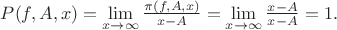 $P(f,A,x)=\lim \limits_{x \to \infty} { \frac {\pi(f,A,x)} {x-A} }=\lim \limits_{x \to \infty} { \frac {x-A} {x-A} }=1.$