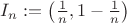 $I_n:=\bigl(\tfrac1n,1-\tfrac1n\bigr)$