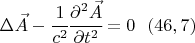 $$ \Delta \vec A -\cfrac{1}{c^2} \cfrac{\partial^2 \vec A}{\partial t^2} =0 ~~(46,7) $$