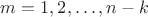 $m=1,2,\ldots,n-k$ $m=1,2,\ldots,n-k$