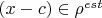 $(x-c) \in \rho^{est}$