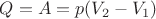 $Q=A=p(V_2 - V_1)$