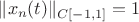 $\Vert x_n(t)\Vert_{C[-1, 1]}=1$