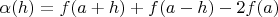 $\alpha(h)=f(a+h)+f(a-h)-2f(a)$
