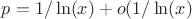 $p=1/\ln(x)+o(1/\ln(x)$