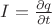 $I=\frac{\partial q}{\partial t}$