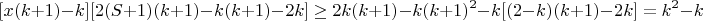 $$[x(k+1)-k][2(S+1)(k+1)-k(k+1)-2k]\ge 2k(k+1)-k(k+1)^2-k[(2-k)(k+1)-2k]=k^2-k$$