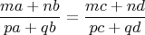 $$\frac{ma+nb}{pa+qb} = \frac{mc+nd}{pc+qd}$$