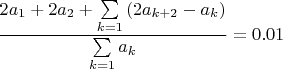 $\dfrac{2a_1+2a_2+\sum\limits_{k=1}{(2a_{k+2}-a_k})}{\sum\limits_{k=1}{a_k}}=0.01$