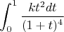 $$\int_0^1 {\frac{kt^2dt}{(1+t)^4}$$