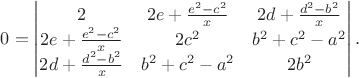 $0=\begin{vmatrix}
2 & 2e+\frac{e^2-c^2}{x} & 2d+\frac{d^2-b^2}{x} \\
2e+\frac{e^2-c^2}{x} & 2c^2 & b^2+c^2-a^2 \\
2d+\frac{d^2-b^2}{x} & b^2+c^2-a^2 & 2b^2 \\
\end{vmatrix}.$