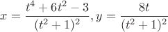 $x=\dfrac{t^4+6t^2-3}{(t^2+1)^2},y=\dfrac{8t}{(t^2+1)^2}$