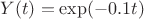 $Y(t)=\exp(-0.1t) $
