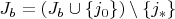 $J_b=(J_b\cup \{j_0\})\setminus\{j_*\}$