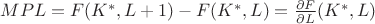 $MPL = F(K^{*}, L + 1) - F(K^{*}, L) = \frac{\partial F}{\partial L}(K^{*}, L)$