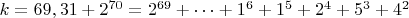 $ k=69,31+2^{70}=2^{69}+&hellip;+1^6+1^5+2^4+5^3+4^2$