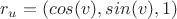 $r_u=(cos(v),sin(v),1)$