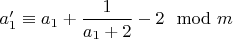 $a'_1\equiv a_1+\dfrac{1}{a_1+2}-2\mod m$