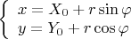 \left\{\begin{array}{l}x=X_0+r\sin\varphi \\ y=Y_0+r\cos\varphi\end{array}\right.