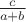 $\frac{c}{a+b}$