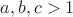 $a, b, c>1$