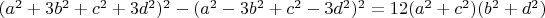 $( a^2+3b^2+c^2+3d^2 )^2-( a^2-3b^2+c^2-3d^2 )^2 =12(a^2 + c^2 )(b^2 +d^2 )$