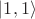 $|1, 1\rangle$