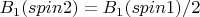$B_1(spin2) = B_1(spin1) / 2$