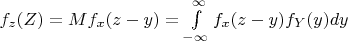 $f_z(Z)=Mf_x(z-y)=\int\limits_{-\infty}^{\infty}f_x(z-y)f_Y(y)dy$