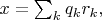 $x = \sum_k q_k r_k,$