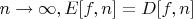$n \to \infty, E[f,n]=D[f,n]$