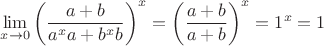 $$
\mathop {\lim }\limits_{x \to 0} \left( {{{a + b} \over {a^x a + b^x b}}} \right)^x  = \left( {{{a + b} \over {a + b}}} \right)^x  = 1^x  = 1
$$