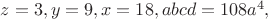 $z=3,y=9,x=18,abcd=108a^4,$
