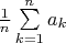 $\frac 1n\sum\limits_{k=1}^na_k$