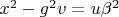 $x^2-g^2 v=u \beta^2$
