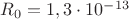 $R_0 = 1,3\cdot10^{-13}$