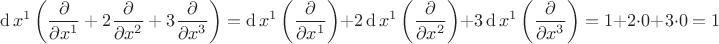 $$\operatorname{d}x^1\left( \frac{\partial}{\partial x^1}+2\frac{\partial}{\partial x^2}+3\frac{\partial}{\partial x^3}\right)=\operatorname{d}x^1\left(\frac{\partial}{\partial x^1} \right)+2\operatorname{d}x^1\left(\frac{\partial}{\partial x^2} \right)+3\operatorname{d}x^1\left(\frac{\partial}{\partial x^3} \right) = 1+2\cdot 0+3\cdot 0=1$$