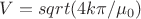 $V=sqrt(4k\pi/\mu_0)$