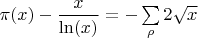 $\pi(x)-\dfrac{x}{\ln(x)}=-\sum\limits_{\rho}{2\sqrt{x}}$