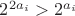 $2^{2a_i}>2^{a_i}$