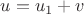 $u=u_1+v$