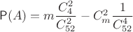 ${\mathsf P}(A) = m \dfrac{C_4^2}{C_{52}^2} - C_m^2 \dfrac{1}{C_{52}^4}$