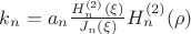 $k_n=a_n \frac {H_n^{(2)}(\xi)}{J_n(\xi)} H_n^{(2)}(\rho)$