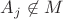 $A_j \not \in M$