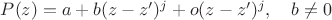 $P(z)=a+b(z-z')^j+o(z-z')^j,\quad b\ne 0$